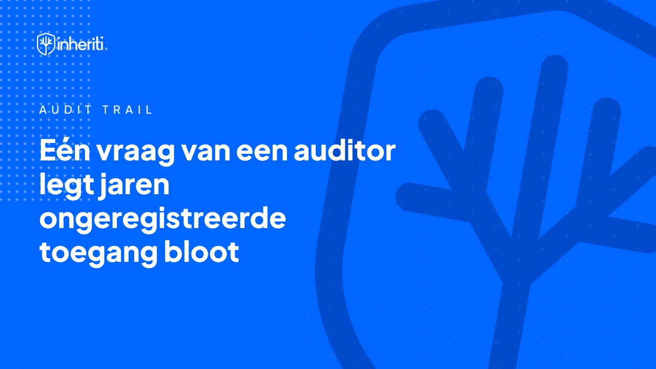 Eén vraag van een auditor legt jaren ongeregistreerde toegang bloot