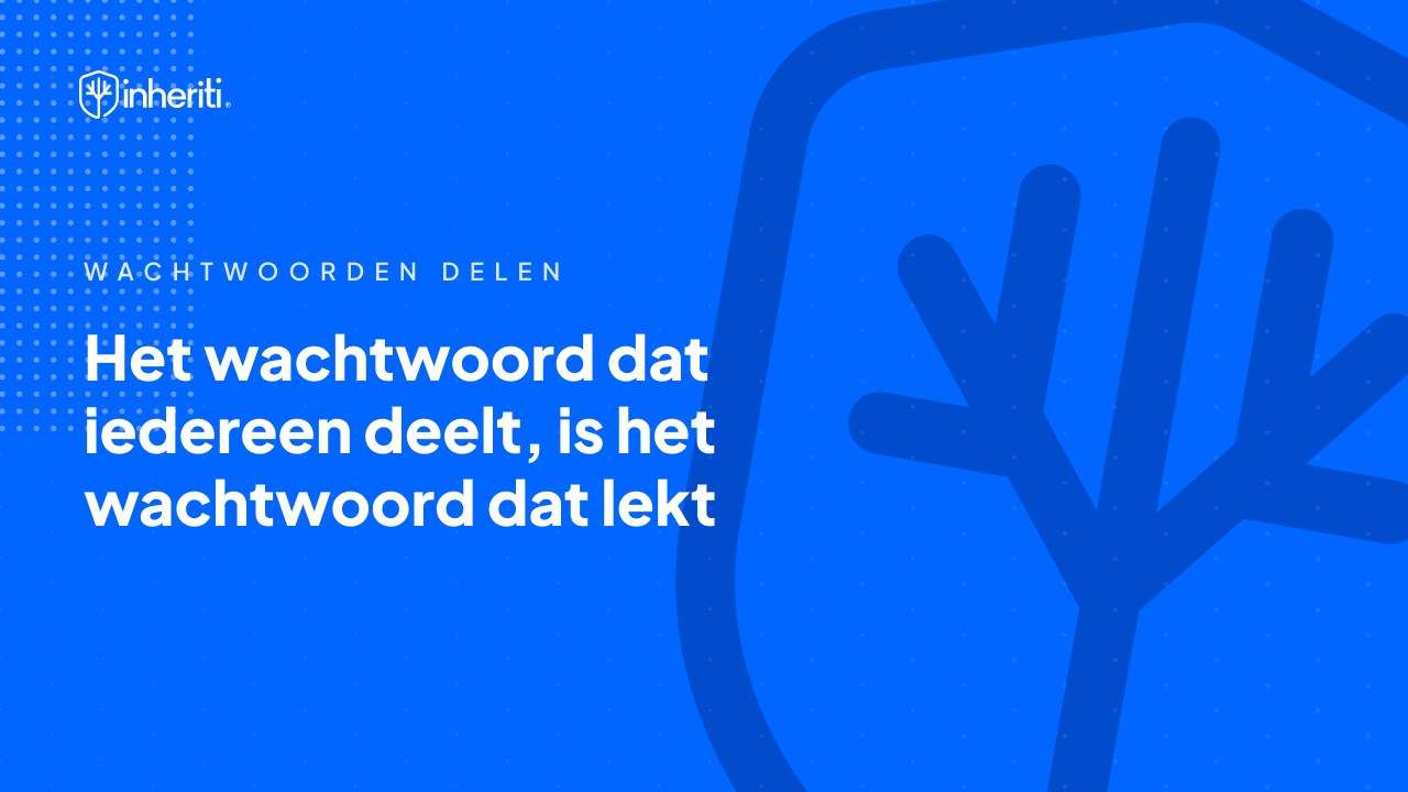 Het wachtwoord dat iedereen deelt, is het wachtwoord dat lekt
