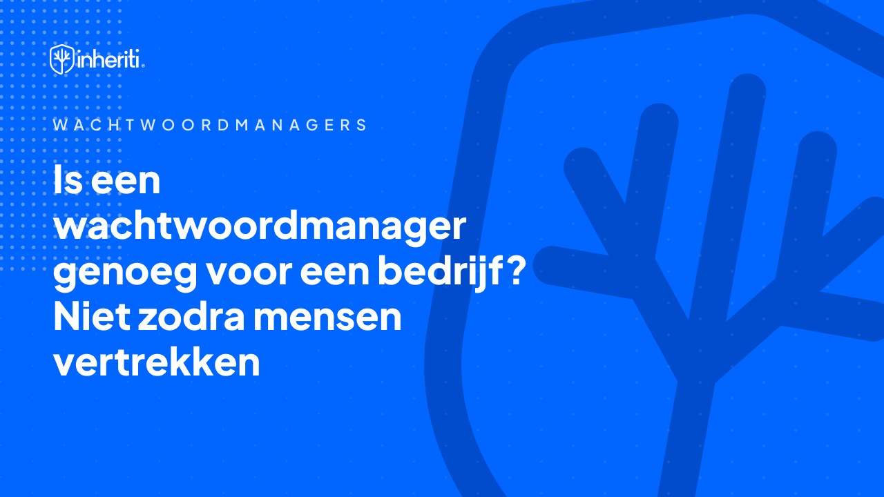 Is een wachtwoordmanager genoeg voor een bedrijf?