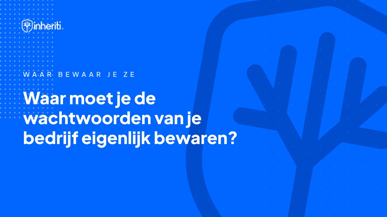 Waar moet je de wachtwoorden van je bedrijf eigenlijk bewaren?